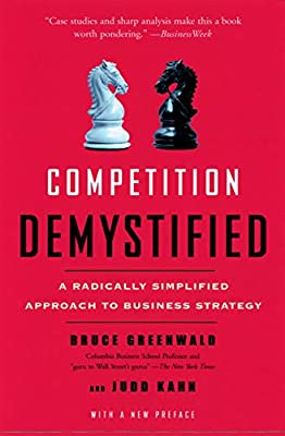 “Competition Demystified”, por Bruce Greenwald y Judd Kahn
