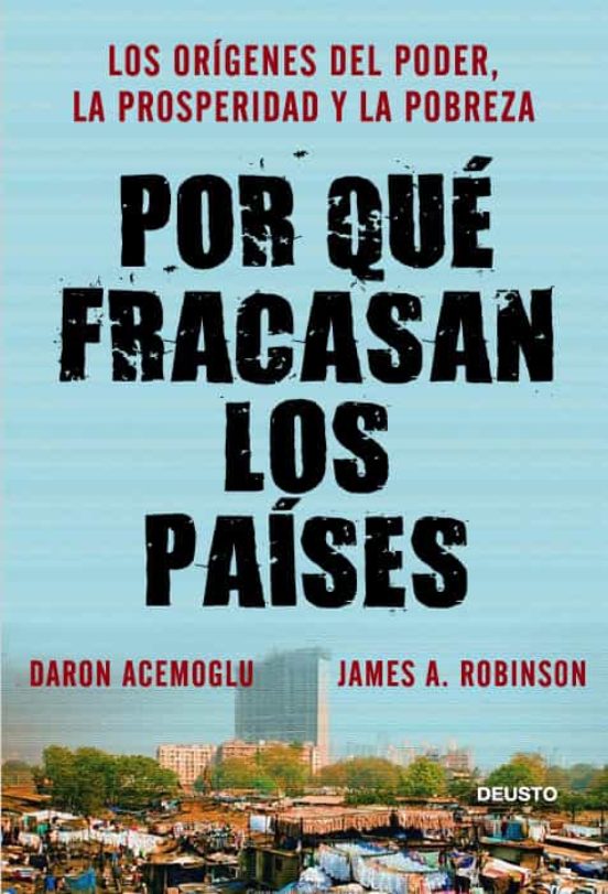 El poder de las instituciones: “Por qué fracasan los países” por Daron Acemoglu y James A. Robinson