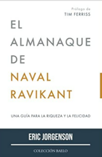 “El Almanaque de Naval Ravikant”, una guía para la riqueza y la felicidad