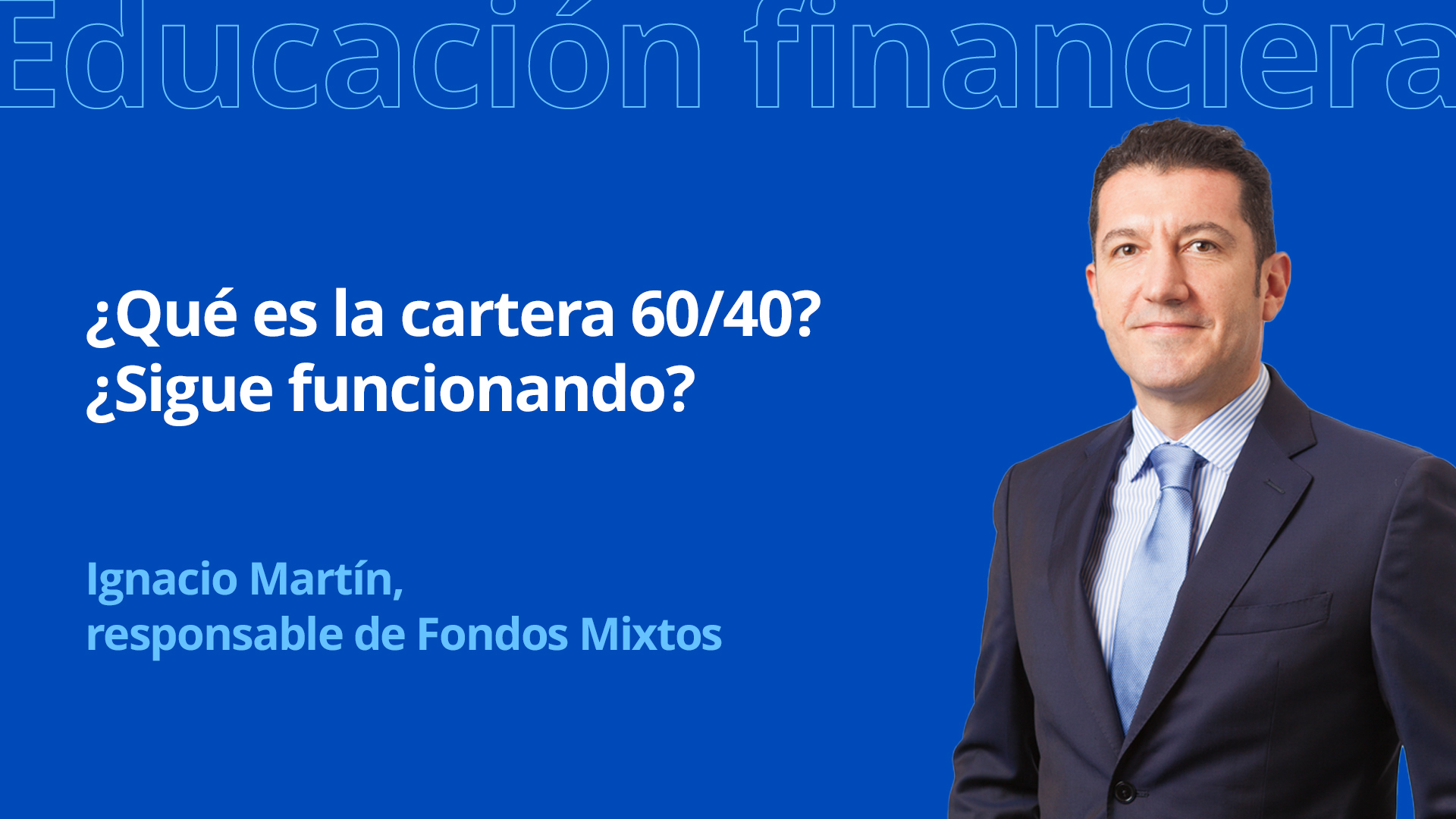 ¿Qué es la cartera 60/40 y cuándo funciona mejor?