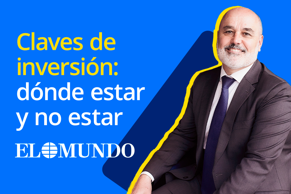 Claves de inversión: dónde estar y no estar